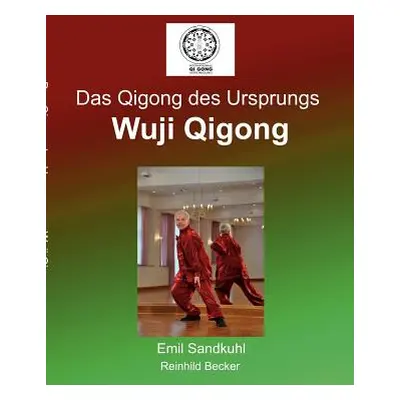 "Das Qigong des Ursprungs: Wuji Qigong" - "" ("Sandkuhl Emil")