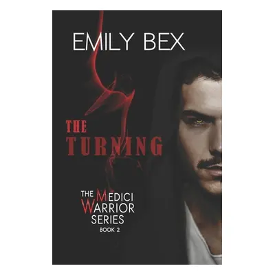 "The Turning: The Medici Warrior Series" - "" ("Bex Emily")