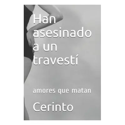 "Han Asesinado a Un Travest: Amores Que Matan" - "" ("Cerinto")