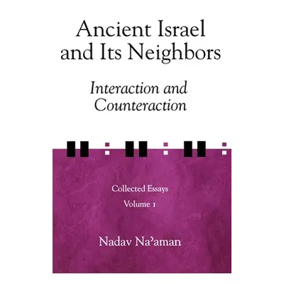 "Ancient Israel and Its Neighbors: Interaction and Counteraction" - "" ("Na'aman Nadav")