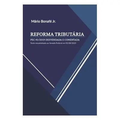 "Reforma Tributria: Pec 45/2019 Desvendada E Comentada" - "" ("Bonaf Mrio Jr.")