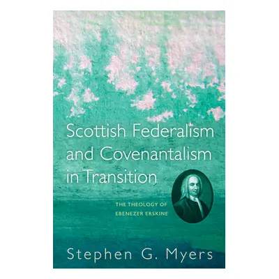 "Scottish Federalism and Covenantalism in Transition" - "" ("Myers Stephen G.")