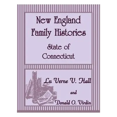 "New England Family Histories: State of Connecticut" - "" ("Hall Luverne V.")