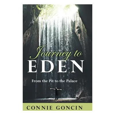 "Journey to Eden: From the Pit to the Palace" - "" ("Goncin Connie")