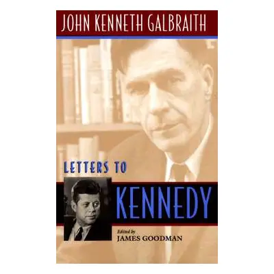 "Letters to Kennedy" - "" ("Galbraith")