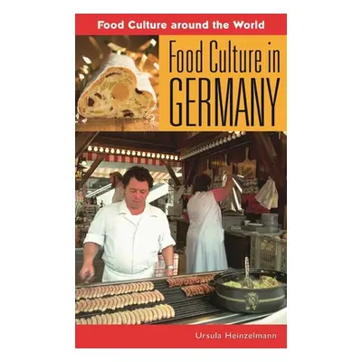 "Food Culture in Germany" - "" ("Heinzelmann Ursula")