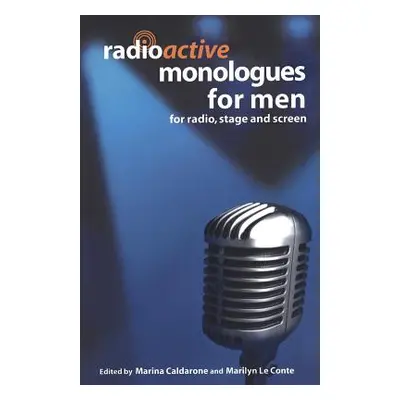 "Radioactive Monologues for Men: For Radio, Stage and Screen" - "" ("Le Conte Marilyn")