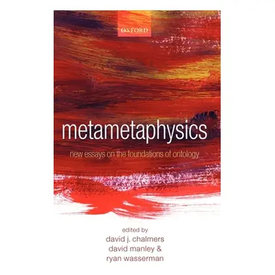 "Metametaphysics: New Essays on the Foundations of Ontology" - "" ("Chalmers David")