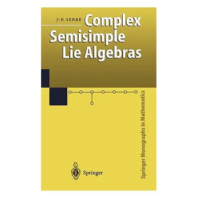 "Complex Semisimple Lie Algebras" - "" ("Jones Glen")