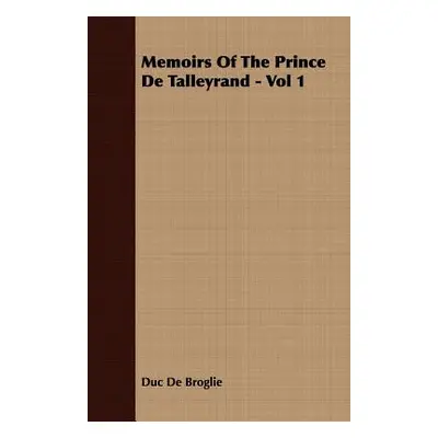 "Memoirs Of The Prince De Talleyrand - Vol 1" - "" ("De Broglie Duc")