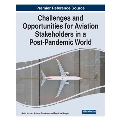 "Challenges and Opportunities for Aviation Stakeholders in a Post-Pandemic World" - "" ("Kurnaz 