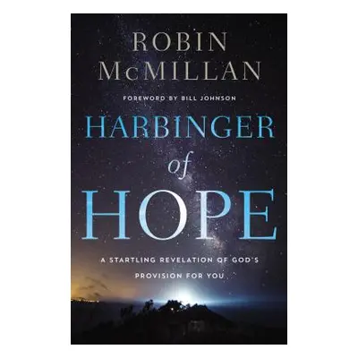 "Harbinger of Hope: A Startling Revelation of God's Provision for You" - "" ("McMillan Robin")