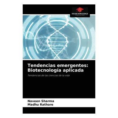 "Tendencias emergentes: Biotecnologa aplicada" - "" ("Sharma Naveen")