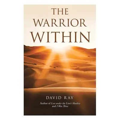 "The Warrior Within" - "" ("Ray David")