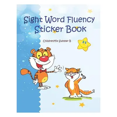 "Sight Word Fluency Sticker Book: Quick and Easy Practice reading with color pictures. It is an 