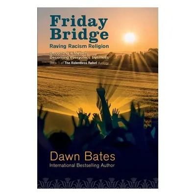 "Friday Bridge: Becoming a Muslim; becoming everyone's business" - "" ("Bates Dawn")