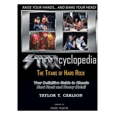 "STEELcyclopedia - The Titans of Hard Rock" - "" ("Carlson Taylor T.")