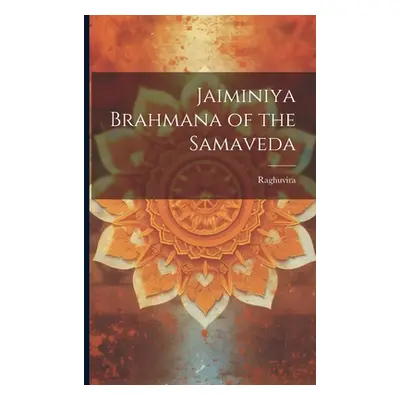 "Jaiminiya Brahmana of the Samaveda" - "" ("Raghuvira Raghuvira")