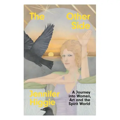 "Other Side" - "A Journey into Women, Art and the Spirit World" ("Higgie Jennifer")