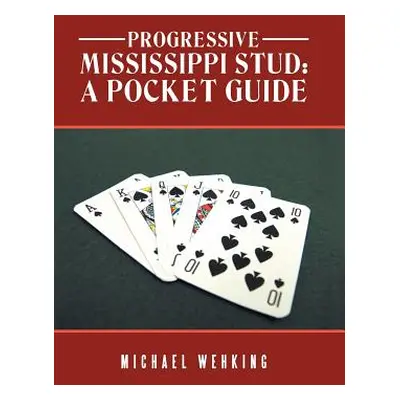 "Progressive Mississippi Stud: a Pocket Guide" - "" ("Wehking Michael")