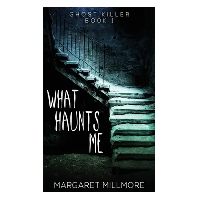 "What Haunts Me" - "" ("Millmore Margaret")