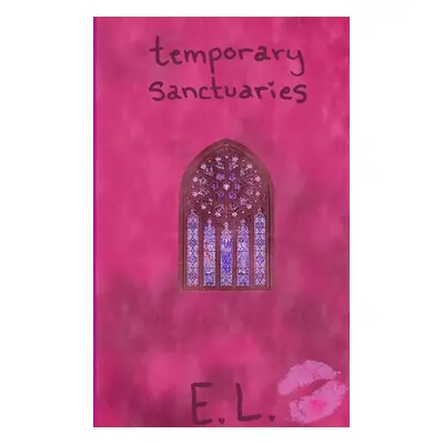 "Temporary Sanctuaries" - "" ("L E.")