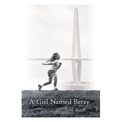 "A Girl Named Betsy" - "" ("Burch Betsy")