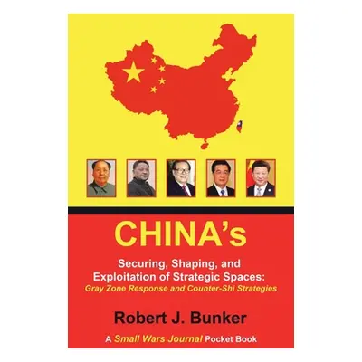 "China's Securing, Shaping, and Exploitation of Strategic Spaces: Gray Zone Response and Counter