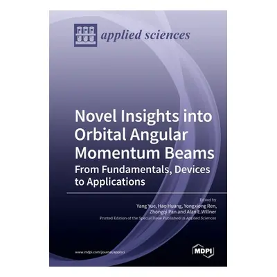 "Novel Insights into Orbital Angular Momentum Beams: From Fundamentals, Devices to Applications"