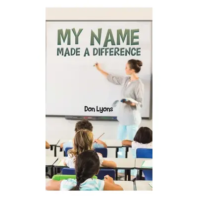 "My Name Made a Difference" - "" ("Lyons Don")