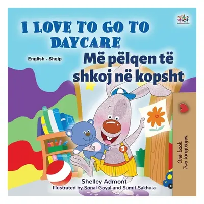 "I Love to Go to Daycare (English Albanian Bilingual Book for Kids)" - "" ("Admont Shelley")