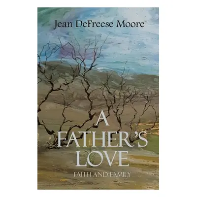 "A Father's Love" - "" ("Moore Jean Defreese")