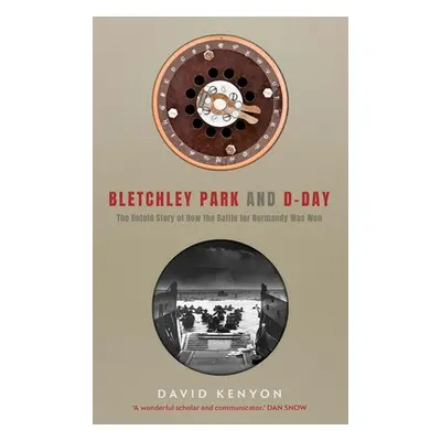 "Bletchley Park and D-Day" - "" ("Kenyon David")