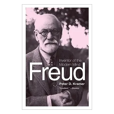 "Freud: Inventor of the Modern Mind" - "" ("Kramer Peter D.")