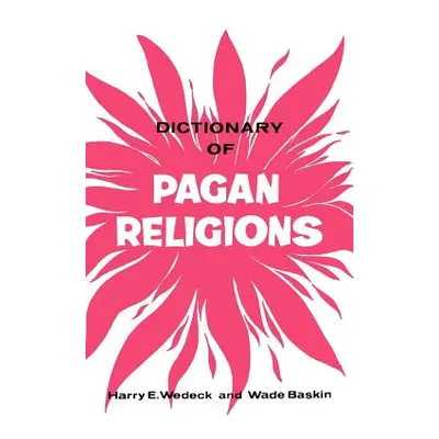 "Dictionary of Pagan Religions" - "" ("Wedeck Harry")