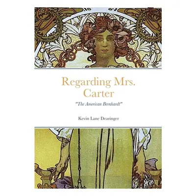 "Regarding Mrs. Carter: A monologue for stage performance" - "" ("Dearinger Kevin")