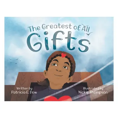 "The Greatest of All Gifts" - "" ("Dow Patricia E.")