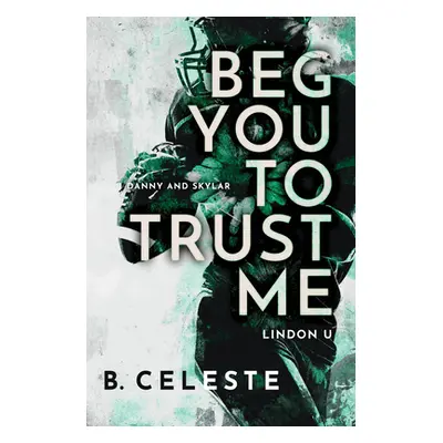 "Beg You to Trust Me" - "" ("Celeste B.")