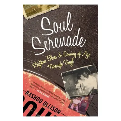 "Soul Serenade: Rhythm, Blues & Coming of Age Through Vinyl" - "" ("Ollison Rashod")