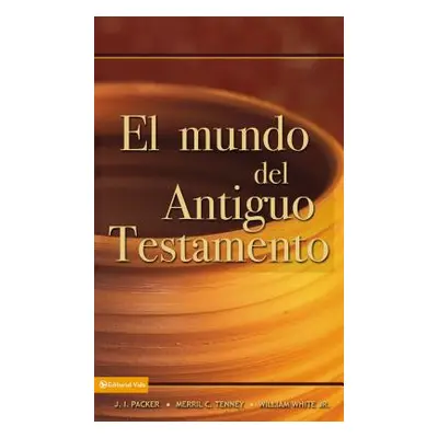 "El Mundo del Antiguo Testamento" - "" ("Packer J. I.")