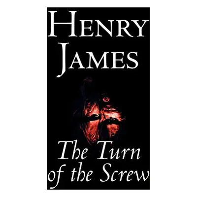 "The Turn of the Screw by Henry James, Fiction, Classics" - "" ("James Henry")