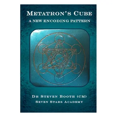 "Metatron's Cube: A New Encoding Pattern" - "" ("Booth Steven")