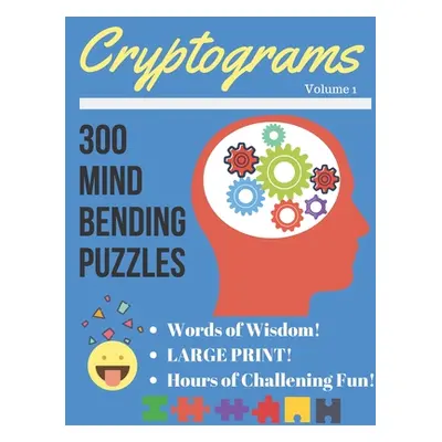 "Cryptograms Volume 1: 300 Large Print Cryptograms Puzzles" - "" ("Bros Puzzle")