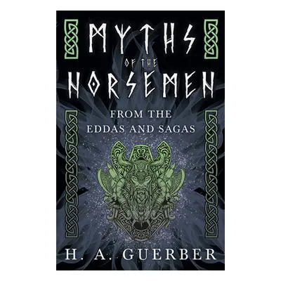 "Myths of the Norsemen - From the Eddas and Sagas" - "" ("Guerber H. a.")