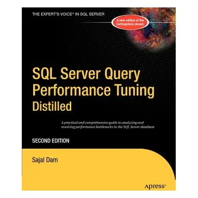 "SQL Server Query Performance Tuning Distilled" - "" ("Dam Sajal")