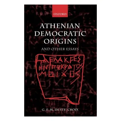 "Athenian Democratic Origins: And Other Essays" - "" ("de Ste Croix G. E. M.")