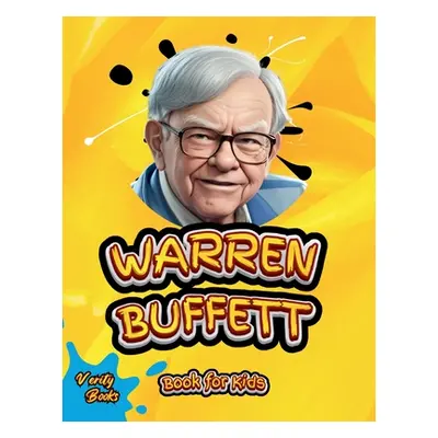 "Warren Buffett Book for Kids: The ultimate biography of the investing genius for young entrepre