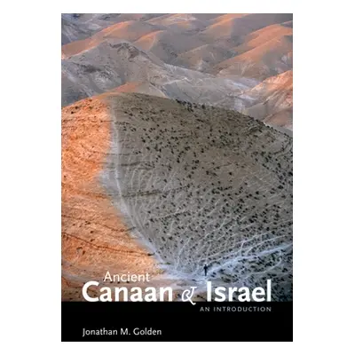 "Ancient Canaan and Israel: An Introduction" - "" ("Golden Jonathan M.")