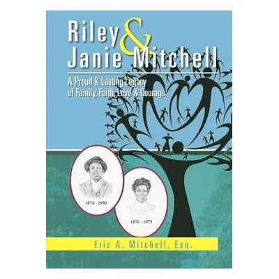 "Riley & Janie Mitchell: A Proud & Lasting Legacy of Family, Faith, Love & Courage" - "" ("Mitch