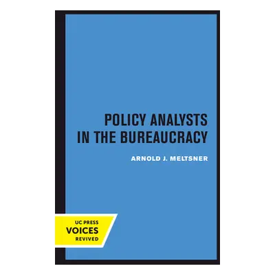 "Policy Analysts in the Bureaucracy" - "" ("Meltsner Arnold J.")